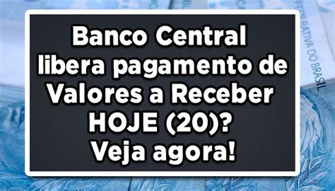 valoresareceberbcb.gov.br 2023|Banco Central libera consulta de valores a receber de .